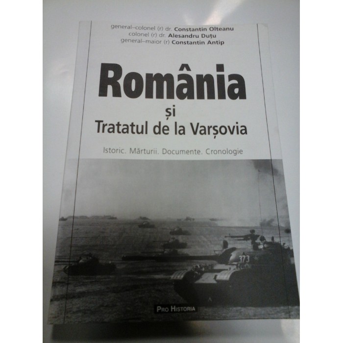 ROMANIA SI TRATATUL DE LA VARSOVIA - C. OLTEANU, A. DUTU, C. ANTIP - autografe si dedicatii pt.G.ONISORU